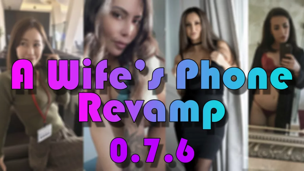 Read more about the article A Wife’s Phone Revamp 0.7.6 is here for everyone