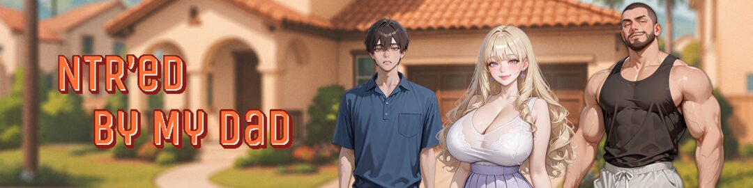 NTR’ed by My Dad [v0.4.1] [NTR.ai] (Ren’Py)