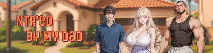 NTR’ed by My Dad [v0.4.1] [NTR.ai] (Ren’Py)